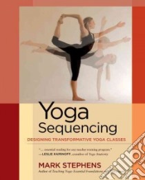 Yoga Sequencing libro in lingua di Stephens Mark