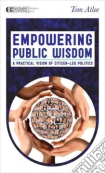 Empowering Public Wisdom libro in lingua di Atlee Tom