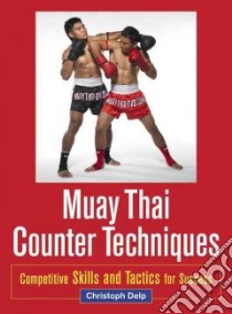 Muay Thai Counter Techniques libro in lingua di Delp Christoph