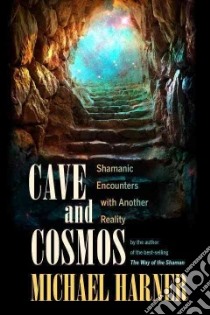 Cave and Cosmos libro in lingua di Harner Michael