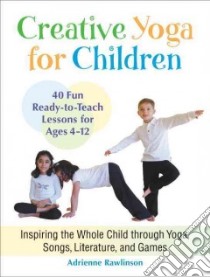 Creative Yoga for Children libro in lingua di Rawlinson Adrienne