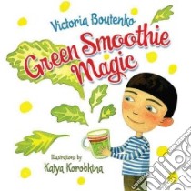 Green Smoothie Magic libro in lingua di Boutenko Victoria, Korobkina Katya (ILT)