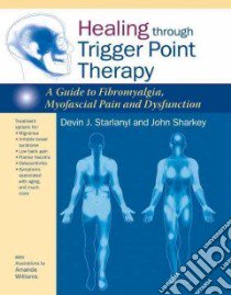 Healing Through Trigger Point Therapy libro in lingua di Starlanyl Devin J., Sharkey John, Williams Amanda (ILT)