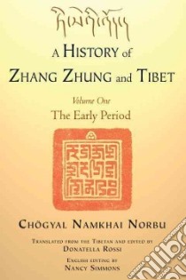 A History of Zhang Zhung and Tibet libro in lingua di Norbu Chogyal Namkhai, Rossi Donatella (TRN), Simmons Nancy (EDT)