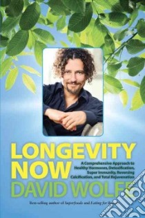 Longevity Now libro in lingua di Wolfe David, Gauthier R. A. (EDT)