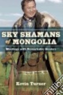 Sky Shamans of Mongolia libro in lingua di Turner Kevin