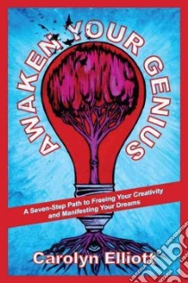Awaken Your Genius libro in lingua di Elliott Carolyn