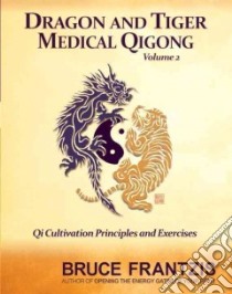 Dragon and Tiger Medical Qigong libro in lingua di Frantzis Bruce