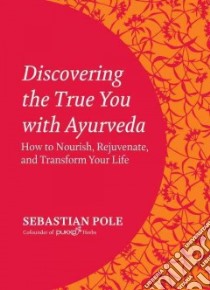 Discovering the True You With Ayurveda libro in lingua di Pole Sebastian