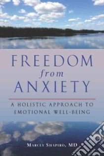 Freedom from Anxiety libro in lingua di Shapiro Marcey M.D., Vivino Barbara Ph.D. (FRW)