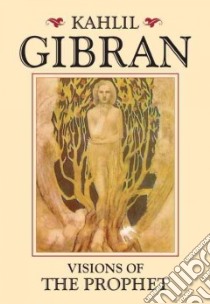 Visions of the Prophet libro in lingua di Gibran Kahlil, Crosland Margaret (TRN)