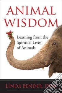 Animal Wisdom libro in lingua di Bender Linda, Tucker Linda (FRW), Harvey Andrew (AFT)