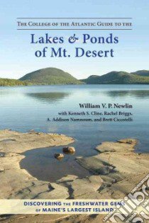 The College of the Atlantic Guide to the Lakes & Ponds of Mt. Desert libro in lingua di Newlin William V. P., Cline Kenneth S. (CON), Briggs Rachel (CON), Namnoum A. Addison (CON), Ciccotelli Brett (CON)