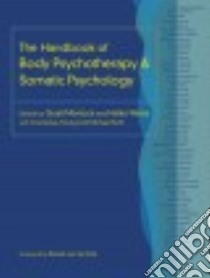 The Handbook of Body Psychotherapy & Somatic Psychology libro in lingua di Marlock Gustl (EDT), Weiss Halko (EDT), Young Courtenay (CON), Soth Michael (CON), Van Der Kolk Bessel M.D. (FRW)