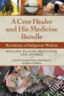 A Cree Healer and His Medicine Bundle libro in lingua di Young David, Rogers Robert, Willier Russell