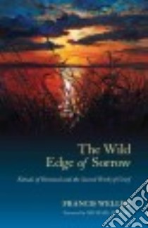 The Wild Edge of Sorrow libro in lingua di Weller Francis, Lerner Michael (FRW)