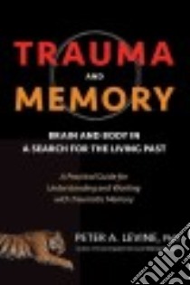 Trauma and Memory libro in lingua di Levine Peter A. Ph.D., Van Der Kolk Bessel A. MD (FRW)