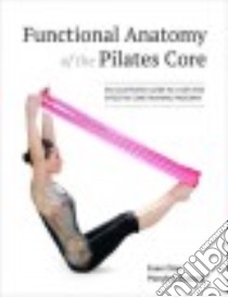 Functional Anatomy of the Pilates Core libro in lingua di Osar Evan, Bussard Marylee