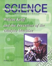 Willem Kolff and the Invention of the Dialysis Machine libro in lingua di Tracy Kathleen
