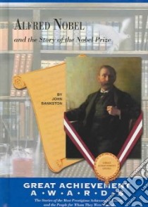 Alfred Nobel and the Story of the Nobel Prize libro in lingua di Bankston John