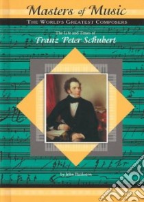 The Life and Times of Franz Peter Schubert libro in lingua di Bankston John