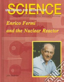 Enrico Fermi and the Nuclear Reactor libro in lingua di Bankston John