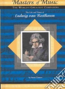 The Life & Times of Ludwig Van Beethoven libro in lingua di Zannos Susan