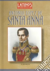 Antonio Lopez De Santa Anna libro in lingua di Bankston John