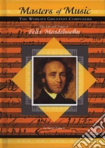 The Life and Times of Felix Mendelssohn libro in lingua di Zannos Susan