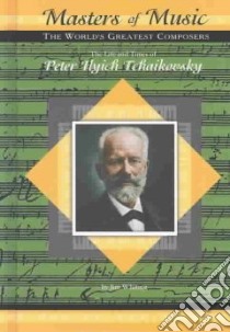 The Life and Times of Peter Ilyich Tchaikovsky libro in lingua di Whiting Jim