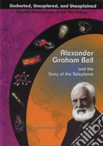 Alexander Graham Bell and the Story of the Telephone libro in lingua di Bankston John