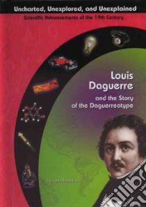 Louis Daguerre and the Story of the Daguerreotype libro in lingua di Bankston John