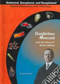 Guglielmo Marconi and Radio Waves libro in lingua di Zannos Susan