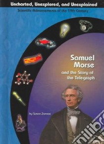 Samuel Morse and the Story Of The Telegraph libro in lingua di Zannos Susan