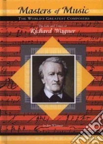 The Life and Times of Richard Wagner libro in lingua di Whiting Jim