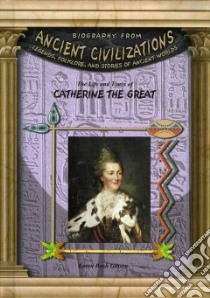 The Life & Times Of Catherine The Great libro in lingua di Gibson Karen Bush