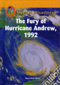 The Fury Of Hurricane Andrew, 1992 libro in lingua di Gibson Karen Bush