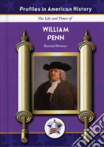 The Life And Times of William Penn libro in lingua di Hinman Bonnie