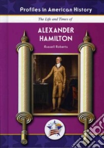 The Life And Times of Alexander Hamilton libro in lingua di Roberts Russell