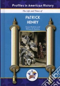 The Life And Times of Patrick Henry libro in lingua di Harkins Susan, Harkins William H.