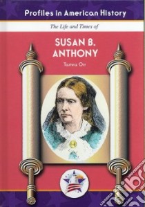 The Life and Times of Susan B. Anthony libro in lingua di Orr Tamra