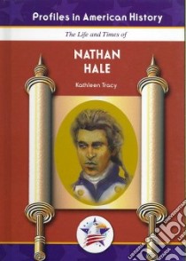 The Life and Times of Nathan Hale libro in lingua di Tracy Kathleen
