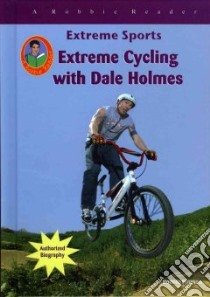 Extreme Cycling With Dale Holmes libro in lingua di Hinman Bonnie