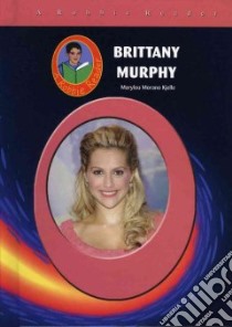 Brittany Murphy libro in lingua di Kjelle Marylou