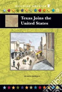 Texas Joins the United States libro in lingua di Roberts Russell
