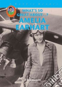What's So Great About...? Amelia Earhart libro in lingua di Leavitt Amie Jane