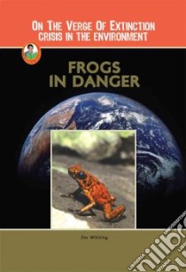 Frogs in Danger libro in lingua di Whiting Jim