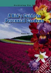 A Kid's Guide to Perennial Gardens libro in lingua di Orr Tamra