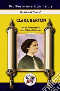 The Life and Times of Clara Barton libro in lingua di Harkins Susan Sales, Harkins William H.