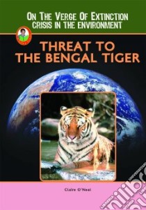 Threat to the Bengal Tiger libro in lingua di O'neal Claire